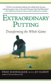 Extraordinary Putting (Transforming the Whole Game) by Fred Shoemaker, Jo Hardy, 9780399533082