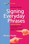 Signing Everyday Phrases (More Than 3,400 Signs, Revised Edition) by Mickey Flodin, 9780399533099