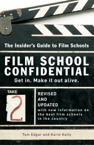 Film School Confidential (The Insider's Guide To Film Schools) by Tom Edgar, Karin Kelly, 9780399533198
