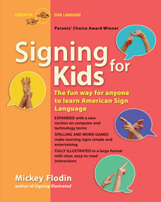 Signing for Kids (The Fun Way for Anyone to Learn American Sign Language, Expanded) by Mickey Flodin, 9780399533204