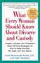 What Every Woman Should Know About Divorce and Custody (Rev) (Judges, Lawyers, and Therapists Share Winning Strategies onHow toKeep the Kids, the Cash, and Your Sanity) by Gayle Rosenwald Smith J.D., Sally Abrahms, 9780399533495
