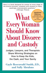 What Every Woman Should Know About Divorce and Custody by Gayle Rosenwald Smith, J.D., Sally Abrahms, 9780399533495