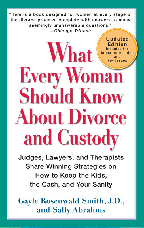 What Every Woman Should Know About Divorce and Custody by Gayle Rosenwald Smith, J.D., Sally Abrahms, 9780399533495