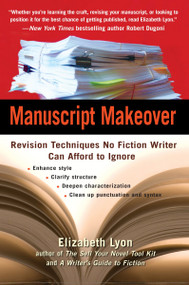Manuscript Makeover (Revision Techniques No Fiction Writer Can Afford to Ignore) by Elizabeth Lyon, 9780399533952