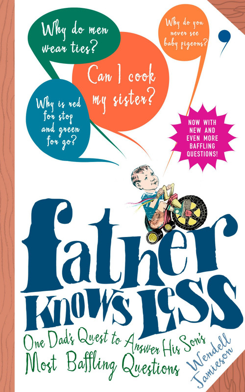 Father Knows Less (One Dad's Quest to Answer His Son's Most Baffling Questions) by Wendell Jamieson, 9780399534584