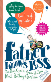 Father Knows Less (One Dad's Quest to Answer His Son's Most Baffling Questions) by Wendell Jamieson, 9780399534584