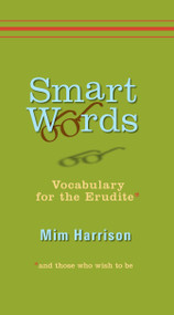 Smart Words (Vocabulary for the Erudite) by Mim Harrison, 9780399534645