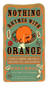 Nothing Rhymes with Orange (Perfect Words for Poets, Songwriters, and Rhymers) by Bessie G. Redfield, Hope Vestergaard, 9780399534652