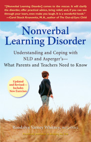 Nonverbal Learning Disorder (Understanding and Coping with NLD and Asperger's--What Parents and Teachers Needto Know) by Rondalyn Varney Whitney, 9780399534676