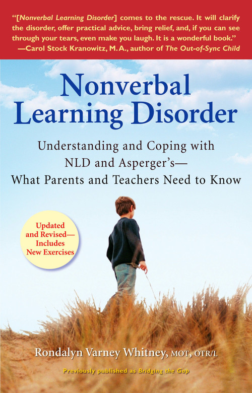 Nonverbal Learning Disorder (Understanding and Coping with NLD and Asperger's--What Parents and Teachers Needto Know) by Rondalyn Varney Whitney, 9780399534676