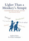 Uglier Than a Monkey's Armpit (Untranslatable Insults, Put-Downs, and Curses from Around the World) by Stephen Dodson, Robert Vanderplank, 9780399535062
