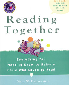 Reading Together (Everything You Need to Know to Raise a Child Who Loves to Read) by Diane W. Frankenstein, 9780399535246