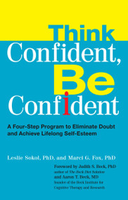 Think Confident, Be Confident (A Four-Step Program to Eliminate Doubt and Achieve Lifelong Self-Esteem) by Leslie Sokol, Marci Fox, 9780399535291