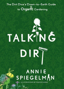 Talking Dirt (The Dirt Diva's Down-to-Earth Guide to Organic Gardening) by Annie Spiegelman, 9780399535659