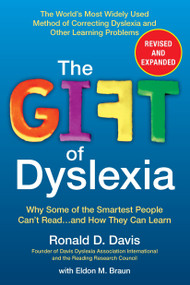 The Gift of Dyslexia, Revised and Expanded (Why Some of the Smartest People Can't Read...and How They Can Learn) by Ronald D. Davis, Eldon M. Braun, 9780399535666