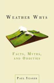 Weather Whys (Facts, Myths, and Oddities) by Paul Yeager, 9780399535703