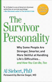 Survivor Personality (Why Some People Are Stronger, Smarter, and More Skillful at Handling Life's Difficulties... and How You Can Be, Too) by Al Siebert, 9780399535925