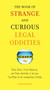The Book of Strange and Curious Legal Oddities (Pizza Police, Illicit Fishbowls, and Other Anomalies of theLaw That Make Us AllU nsuspecting Criminals) by Nathan Belofsky, 9780399535956