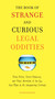 The Book of Strange and Curious Legal Oddities (Pizza Police, Illicit Fishbowls, and Other Anomalies of theLaw That Make Us AllUnsuspecting Criminals) by Nathan Belofsky, 9780399535956