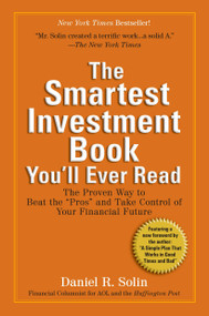 The Smartest Investment Book You'll Ever Read (The Proven Way to Beat the "Pros" and Take Control of Your Financial Future) by Daniel R. Solin, 9780399535994