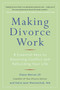Making Divorce Work (8 Essential Keys to Resolving Conflict and Rebuilding Your Life) by Diana Mercer, Katie Jane Wennechuk, 9780399536236