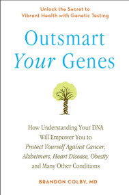 Outsmart Your Genes by Brandon Colby MD, 9780399536380
