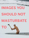 Images You Should Not Masturbate To by Graham Johnson, Rob Hibbert, 9780399536496