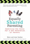 Equally Shared Parenting (Rewriting the Rules for a New Generation of Parents) by Marc Vachon, Amy Vachon, 9780399536519
