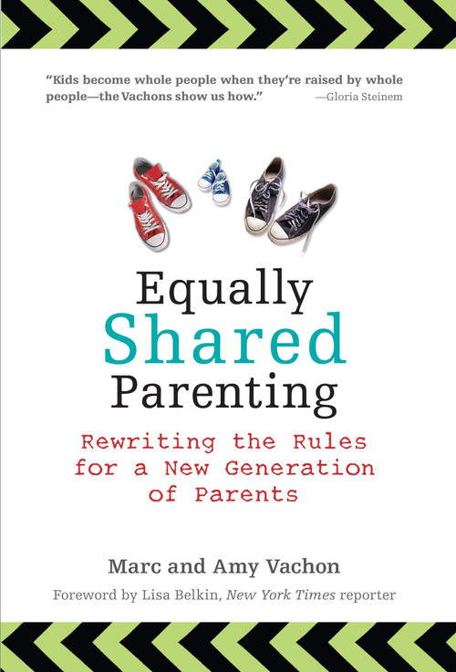 Equally Shared Parenting (Rewriting the Rules for a New Generation of Parents) by Marc Vachon, Amy Vachon, 9780399536519