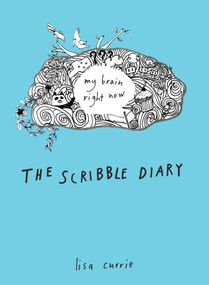 The Scribble Diary (My Brain Right Now) by Lisa Currie, 9780399537455