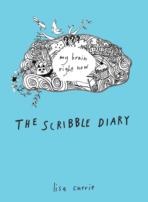 The Scribble Diary (My Brain Right Now) by Lisa Currie, 9780399537455