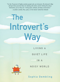 The Introvert's Way (Living a Quiet Life in a Noisy World) by Sophia Dembling, 9780399537691