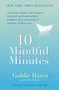 10 Mindful Minutes (Giving Our Children--and Ourselves--the Social and Emotional Skills to Reduce St ress and Anxiety for Healthier, Happy Lives) by Goldie Hawn, Wendy Holden, Daniel J. Siegel MD, 9780399537721