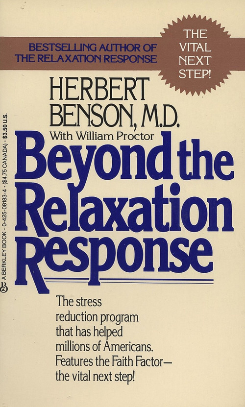 Beyond the Relaxation Response (The Stress-Reduction Program That Has Helped Millions of Americans) by Herbert Benson MD, 9780425081839