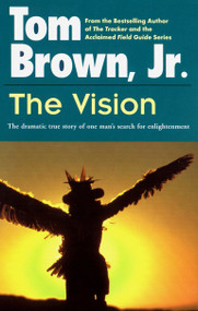 The Vision (The Dramatic True Story of One Man's Search for Enlightenment) by Tom Brown, Jr., 9780425107034