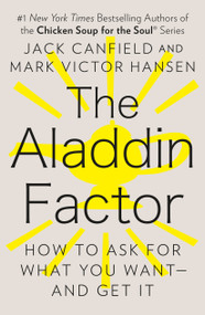 The Aladdin Factor (How to Ask for What You Want--and Get It) by Jack Canfield, Mark Victor Hansen, 9780425150757