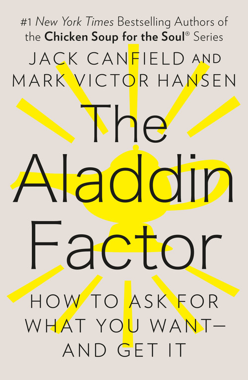 The Aladdin Factor (How to Ask for What You Want--and Get It) by Jack Canfield, Mark Victor Hansen, 9780425150757