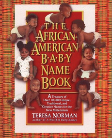 The African-American Baby Name Book (A Treasury of over 10,000 Unique, Traditional, and Creative Names for the New Millennium) by Teresa Norman, 9780425159392