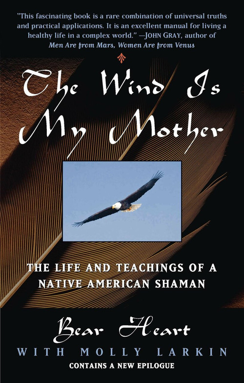 The Wind Is My Mother (The Life and Teachings of a Native American Shaman) by Bear Heart, 9780425161609
