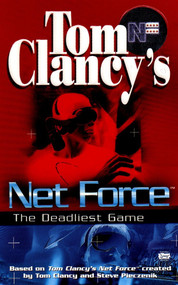 Tom Clancy's Net Force: The Deadliest Game by Tom Clancy, Steve Pieczenik, Bill McCay, 9780425161746