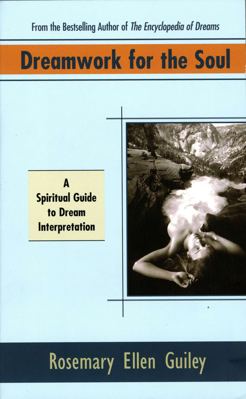 Dreamwork for the Soul (A Spiritual Guide to Dream Interpretation) by Rosemary Ellen Guiley, 9780425165041
