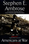 Americans at War by Stephen E. Ambrose, 9780425165102