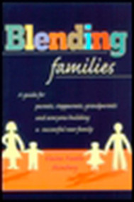 Blending Families (A Guide for Parents, Stepparents, Grandparents and Everyone Building a Successful New Family) by Elaine Fantle Shimberg, 9780425166772