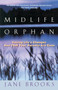 Midlife Orphan (Facing Life's Changes Now That Your Parents Are Gone) by Jane Brooks, 9780425166932