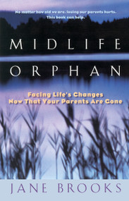 Midlife Orphan (Facing Life's Changes Now That Your Parents Are Gone) by Jane Brooks, 9780425166932
