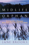 Midlife Orphan (Facing Life's Changes Now That Your Parents Are Gone) by Jane Brooks, 9780425166932