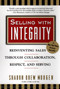 Selling with Intergrity (Reinventing Sales Through Collaboration, Respect, and Serving) by Sharon Drew Morgan, 9780425171561