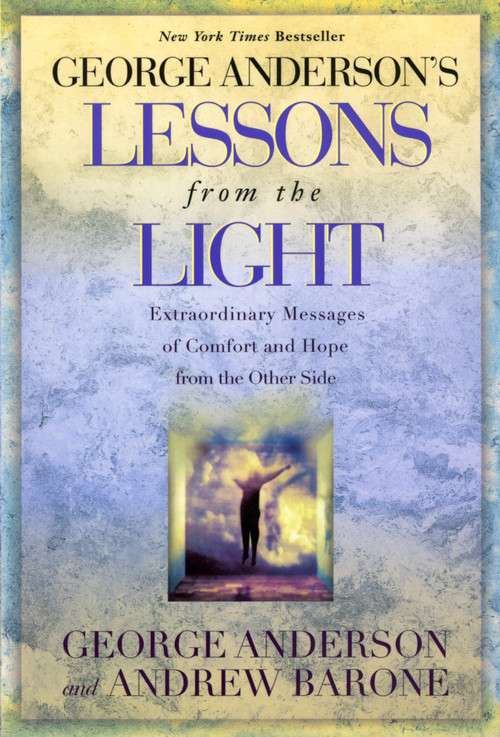 George Anderson's Lessons from the Light (Extraordinary Messages of Comfort and Hope from the Other Side) by George Anderson, 9780425174166