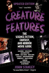 Creature Features (The Science Fiction, Fantasy, and Horror Movie Guide) by John Stanley, 9780425175170
