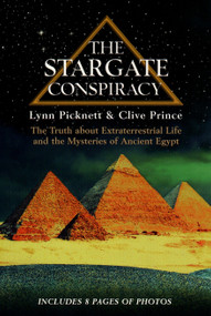 The Stargate Conspiracy (The Truth about Extraterrestrial life and the Mysteries of Ancient Egypt) by Lynn Picknett, 9780425176580